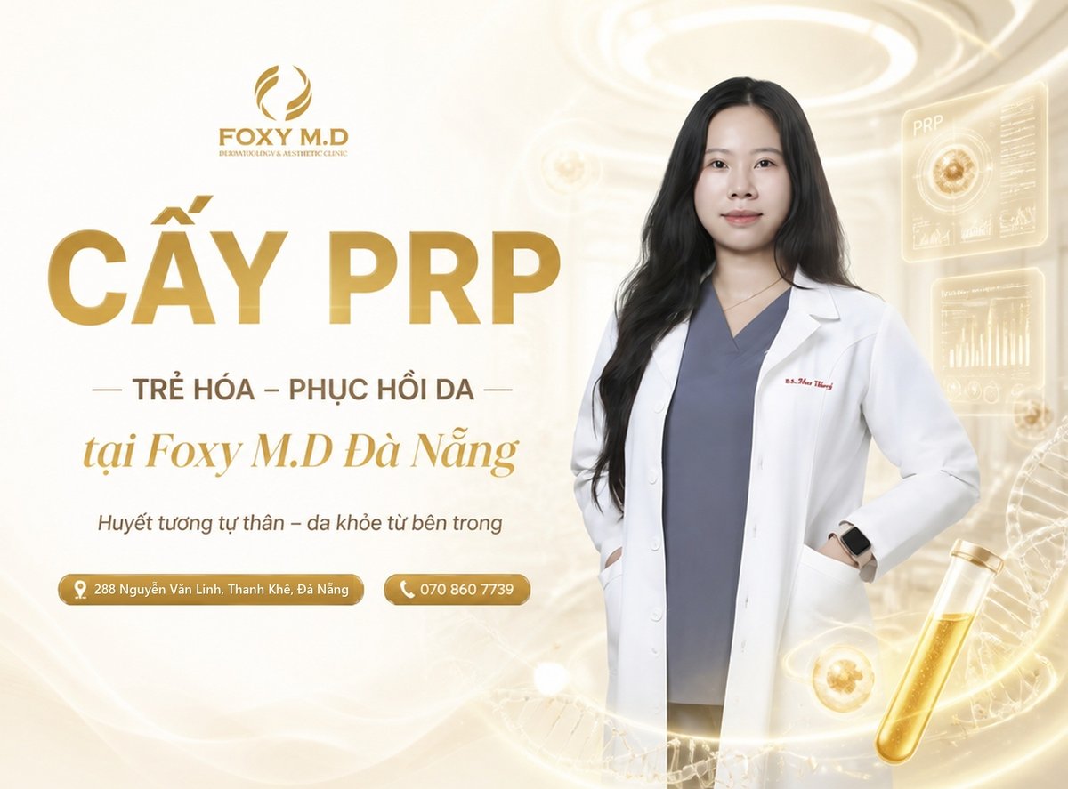 Cấy PRP trẻ hóa & phục hồi da tại Đà Nẵng: Bảng giá, quy trình ly tâm huyết tương y khoa